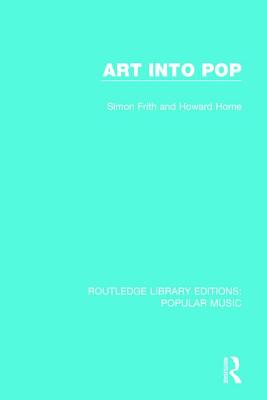 Art Into Pop - Frith, Simon, and Horne, Howard
