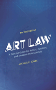 Art Law: A Concise Guide for Artists, Curators, and Museum Professionals