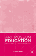 Art Museum Education: Facilitating Gallery Experiences
