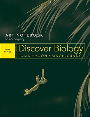 Art Notebook: For Discover Biology, Core Topics Fourth Edition - Cain, Michael L (Supplement by), and Singh-Cundy, Anu (Supplement by), and Yoon, Carol Kaesuk (Supplement by)