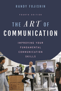 Art of Communication: Improving Your Fundamental Communication Skills