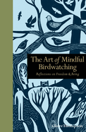 Art of Mindful Birdwatching: Reflections on Freedom & Being