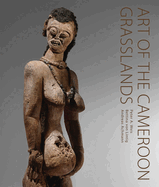 Art of the Cameroon Grasslands