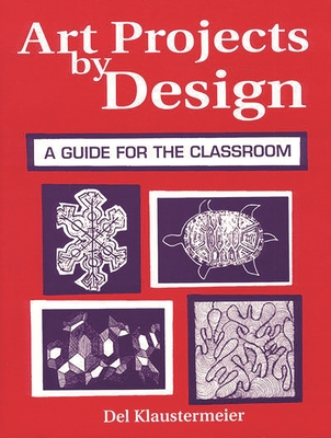 Art Projects by Design: A Guide for the Classroom - Klaustermeier, del