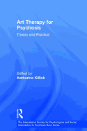 Art Therapy for Psychosis: Theory and Practice