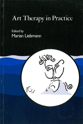 Art Therapy in Practice - Liebmann, Marian (Editor)