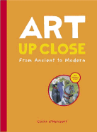 Art Up Close: From Ancient to Modern