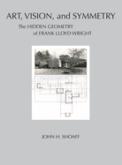 Art, Vision, and Symmetry: The Hidden Geometry of Frank Lloyd Wright