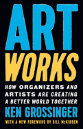Art Works: How Organizers and Artists Are Creating a Better World Together