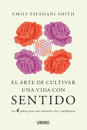 Arte de Cultivar Una Vida Con Sentido, El