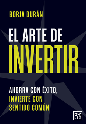 Arte de Invertir, El - Duran Carredano, Borja
