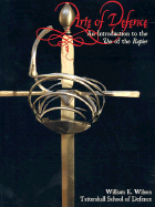 Arte of Defense: A Practical Guide to the Study of the Rapier