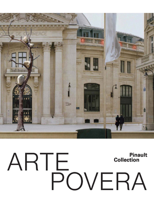 Arte Povera - Christov-Bakargiev, Carolyn (Editor), and Cafagna, Fabio (Text by), and Guercio, Gabriele (Text by)