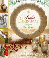Artful Christmas: 30 Elegant Craft Projects