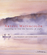 Artful Watercolor: Learning to Use the Secrets of Light