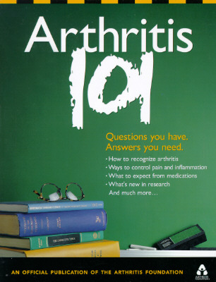Arthritis 101: Questions You Have. Answers You Need. - Arthritis Foundation, and Afs