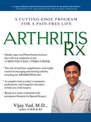 Arthritis Rx: Arthritis Rx: A Cutting-Edge Program for a Pain-Free Life - Vad, Vijay