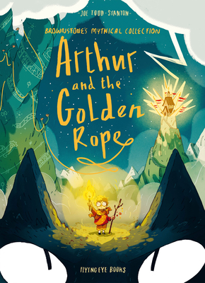 Arthur and the Golden Rope - Todd-Stanton, Joe