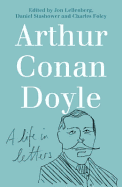 Arthur Conan Doyle: A Life in Letters