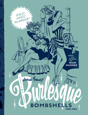 Arthur Ferrier's Burlesque Bombshells 1949-1954: Volume 2 - Hughes, Rian