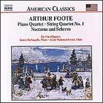 Arthur Foote: Piano Quartet; String Quartet No. 1; Nocturne and Scherzo