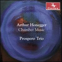 Arthur Honegger: Chamber Music - Prospero Trio