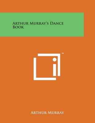 Arthur Murray's Dance Book - Murray, Arthur