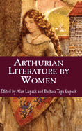 Arthurian Literature by Women: An Anthology