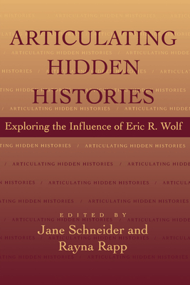 Articulating Hidden Histories - Schneider, Jane (Editor), and Rapp, Rayna (Editor)