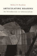 Articulating Reasons: An Introduction to Inferentialism