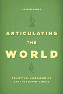 Articulating the World: Conceptual Understanding and the Scientific Image