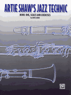 Artie Shaw's Jazz Technic, Bk 1: Scales & Exercises