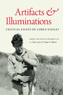 Artifacts & Illuminations: Critical Essays on Loren Eiseley