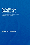 Artificial Hearing, Natural Speech: Cochlear Implants, Speech Production, and the Expectations of a High-Tech Society