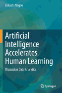 Artificial Intelligence Accelerates Human Learning: Discussion Data Analytics