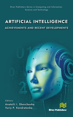 Artificial Intelligence: Achievements and Recent Developments - Shevchenko, Anatolii I. (Editor), and Kondratenko, Yuriy P. (Editor)