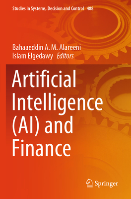 Artificial Intelligence (AI) and Finance - Alareeni, Bahaaeddin A. M. (Editor), and Elgedawy, Islam (Editor)