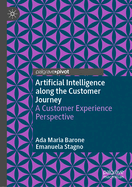 Artificial Intelligence along the Customer Journey: A Customer Experience Perspective