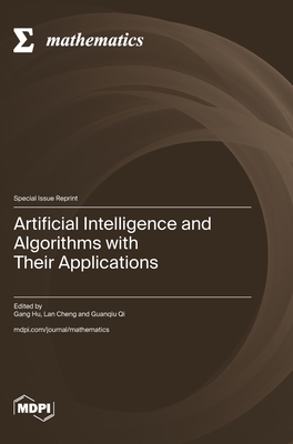 Artificial Intelligence and Algorithms with Their Applications - Hu, Gang (Guest editor), and Cheng, Lan (Guest editor), and Qi, Guanqiu (Guest editor)