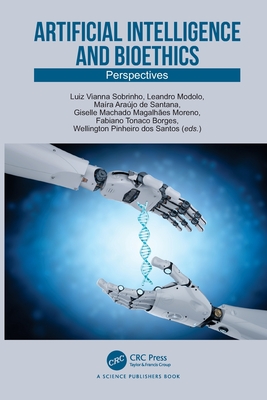 Artificial Intelligence and Bioethics: Perspectives - Vianna Sobrinho, Luiz (Editor), and Modolo, Leandro (Editor), and Ara�jo de Santana, Ma�ra (Editor)