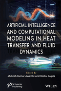 Artificial Intelligence and Computational Modeling in Heat Transfer and Fluid Dynamics