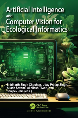 Artificial Intelligence and Computer Vision for Ecological Informatics - Chouhan, Siddharth Singh (Editor), and Singh, Uday Pratap (Editor), and Saxena, Akash (Editor)