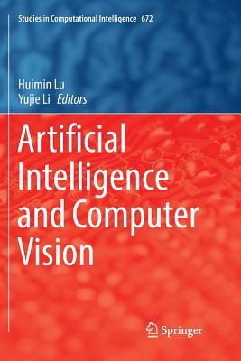 Artificial Intelligence and Computer Vision - Lu, Huimin (Editor), and Li, Yujie (Editor)