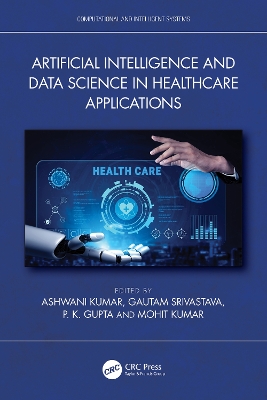 Artificial Intelligence and Data Science in Healthcare Applications - Kumar, Ashwani (Editor), and Srivastava, Gautam (Editor), and Gupta, P. K. (Editor)