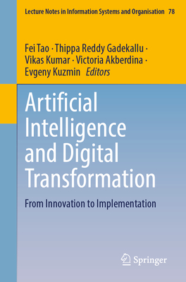 Artificial Intelligence and Digital Transformation: From Innovation to Implementation - Tao, Fei (Editor), and Gadekallu, Thippa Reddy (Editor), and Kumar, Vikas (Editor)