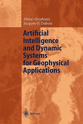 Artificial Intelligence and Dynamic Systems for Geophysical Applications - Gvishiani, Alexej, and Dubois, Jacques O.