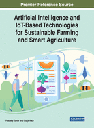 Artificial Intelligence and Iot-Based Technologies for Sustainable Farming and Smart Agriculture
