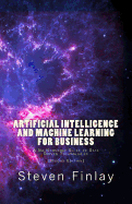 Artificial Intelligence and Machine Learning for Business: A No-Nonsense Guide to Data Driven Technologies