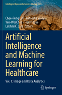 Artificial Intelligence and Machine Learning for Healthcare: Vol. 1: Image and Data Analytics
