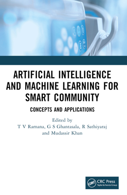 Artificial Intelligence and Machine Learning for Smart Community: Concepts and Applications - Ramana, T V (Editor), and Ghantasala, G S (Editor), and Sathiyaraj, R (Editor)